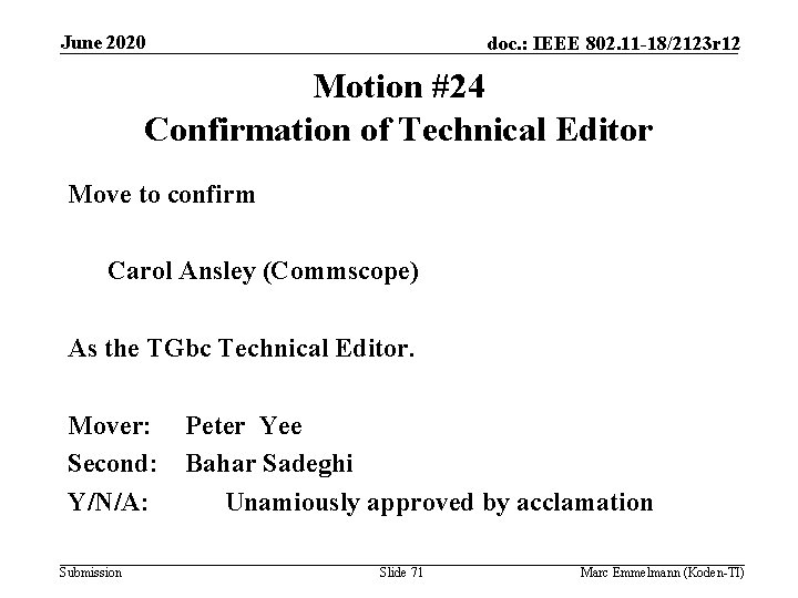 June 2020 doc. : IEEE 802. 11 -18/2123 r 12 Motion #24 Confirmation of