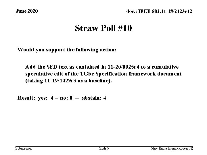 June 2020 doc. : IEEE 802. 11 -18/2123 r 12 Straw Poll #10 Would