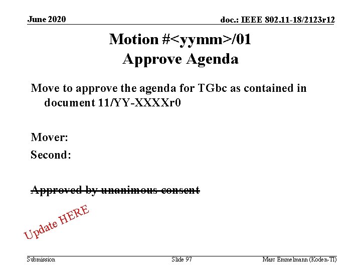 June 2020 doc. : IEEE 802. 11 -18/2123 r 12 Motion #<yymm>/01 Approve Agenda