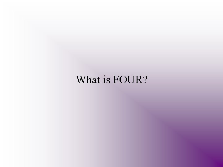 What is FOUR? 