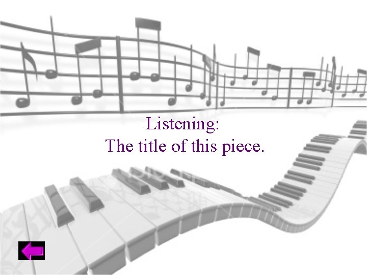 Listening: The title of this piece. 