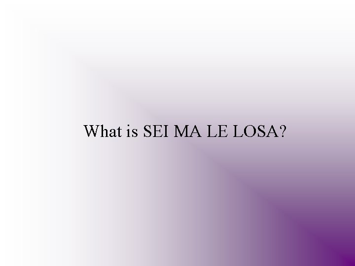 What is SEI MA LE LOSA? 