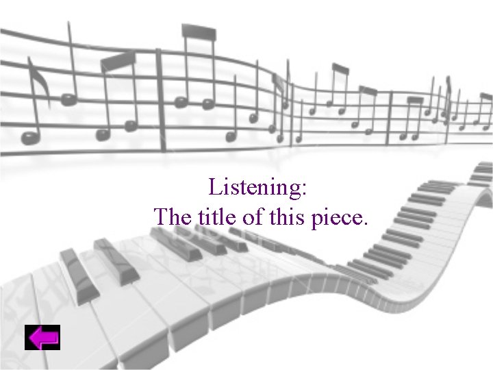 Listening: The title of this piece. 