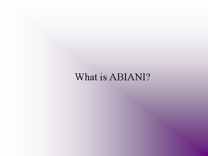 What is ABIANI? 