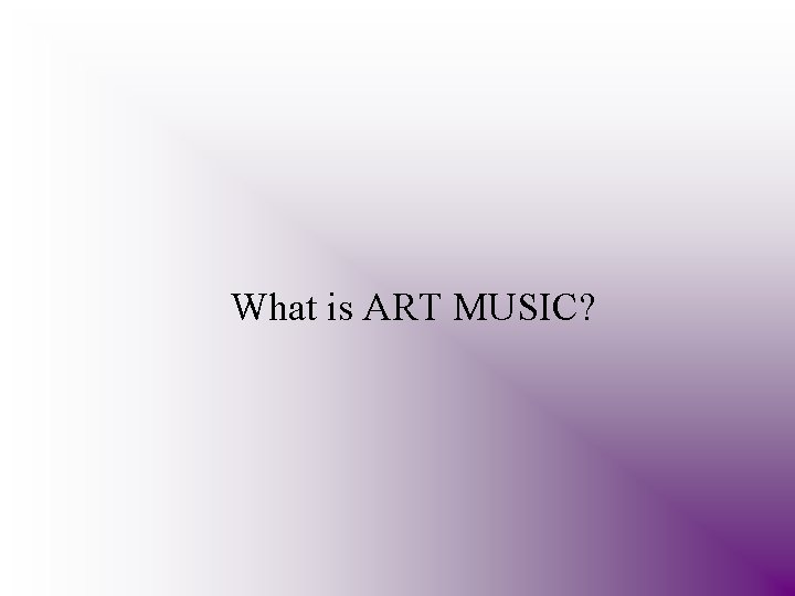 What is ART MUSIC? 