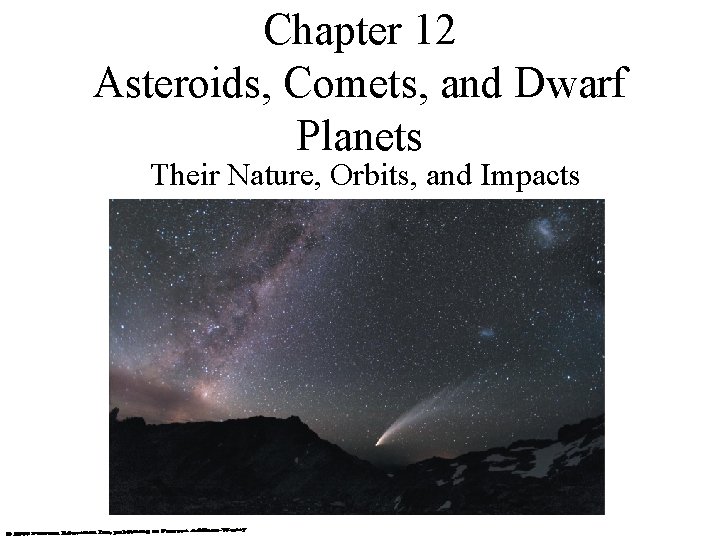 Chapter 12 Asteroids, Comets, and Dwarf Planets Their Nature, Orbits, and Impacts 