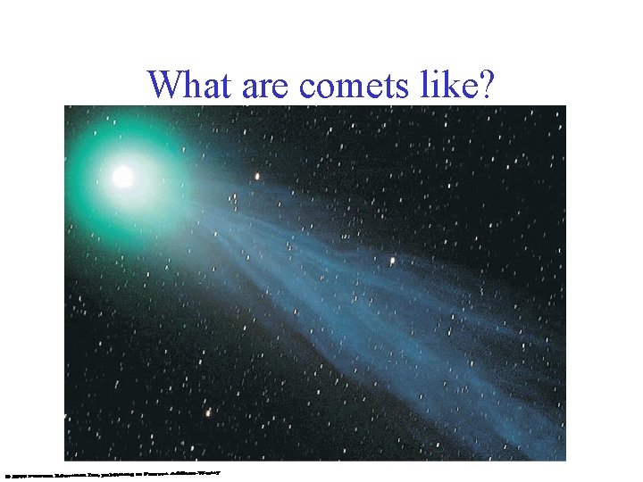 What are comets like? 