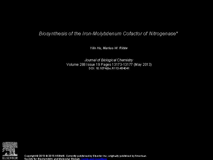 Biosynthesis of the Iron-Molybdenum Cofactor of Nitrogenase* Yilin Hu, Markus W. Ribbe Journal of