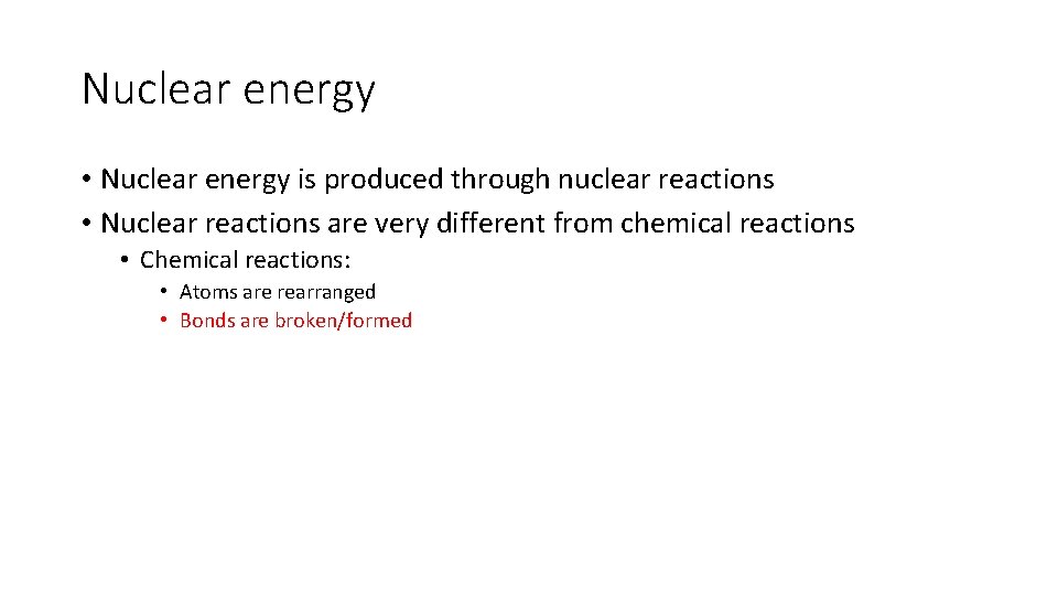 Nuclear energy • Nuclear energy is produced through nuclear reactions • Nuclear reactions are