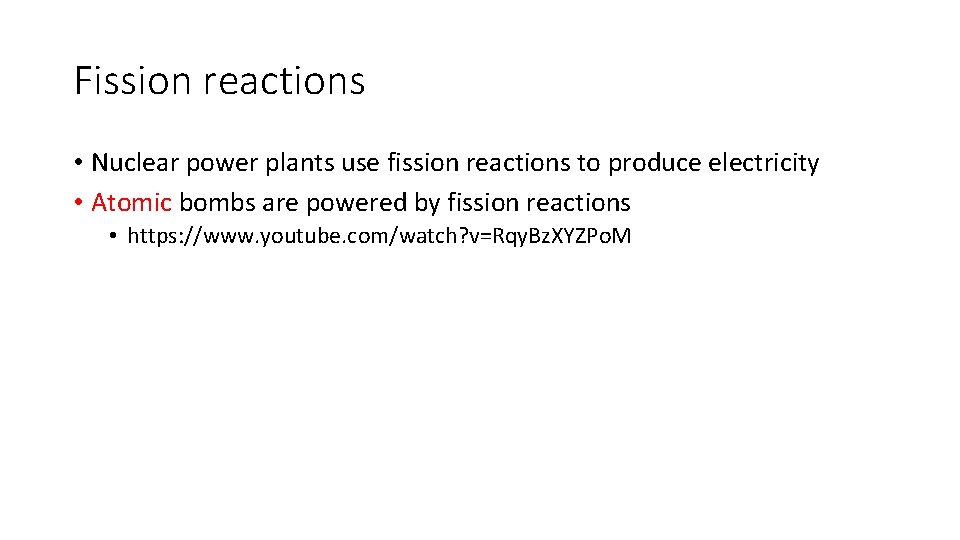 Fission reactions • Nuclear power plants use fission reactions to produce electricity • Atomic