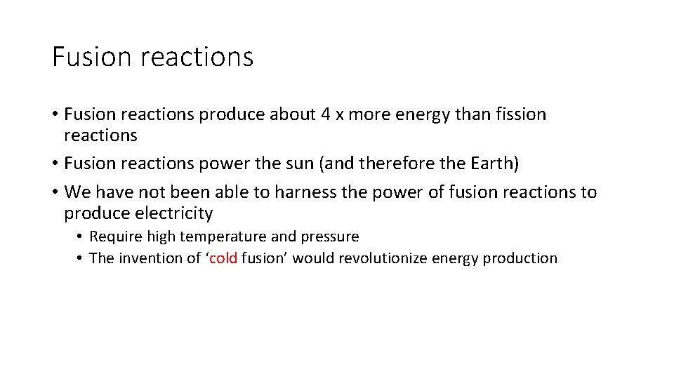 Fusion reactions • Fusion reactions produce about 4 x more energy than fission reactions