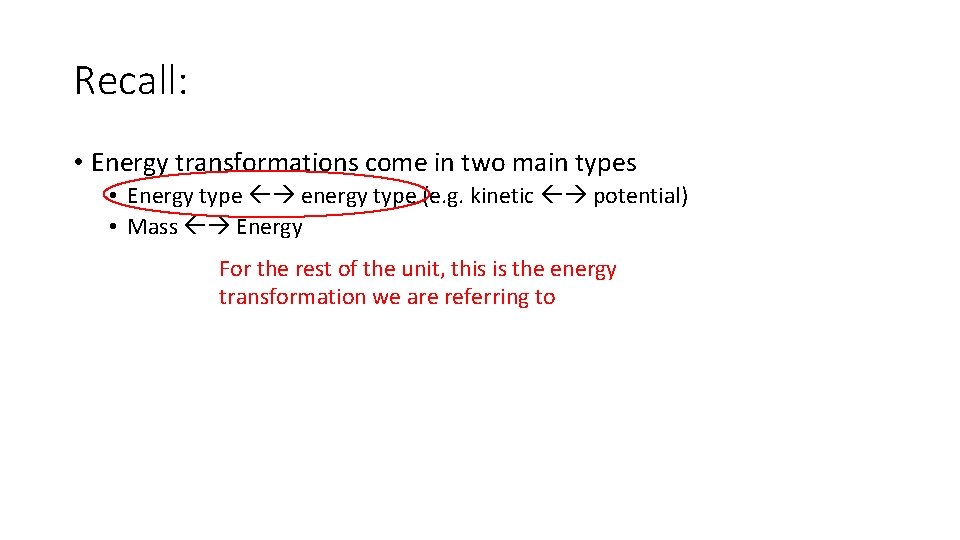 Recall: • Energy transformations come in two main types • Energy type energy type