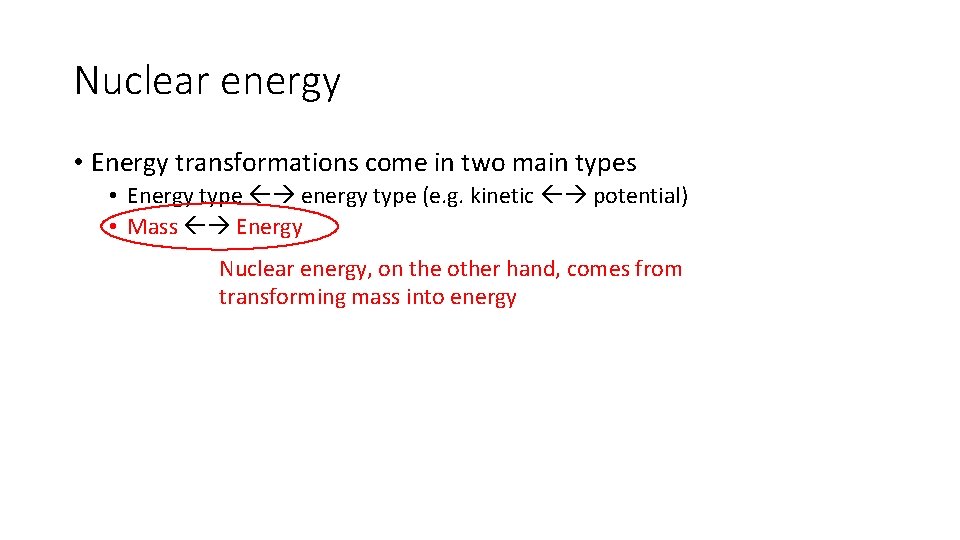 Nuclear energy • Energy transformations come in two main types • Energy type energy