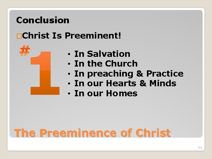 Conclusion �Christ Is Preeminent! • • • In In In Salvation the Church preaching