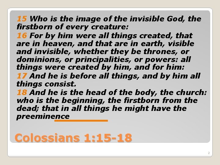 15 Who is the image of the invisible God, the firstborn of every creature: