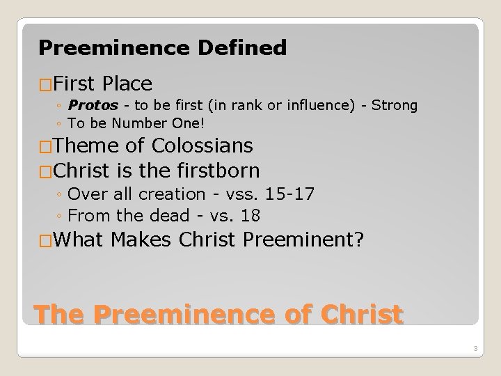 Preeminence Defined �First Place ◦ Protos - to be first (in rank or influence)