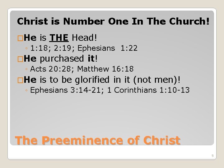 Christ is Number One In The Church! �He is THE Head! ◦ 1: 18;