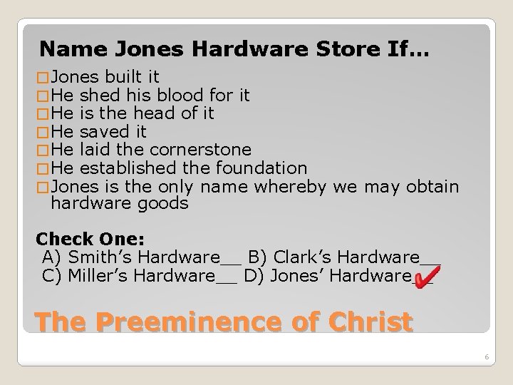 Name Jones Hardware Store If… � Jones built it � He shed his blood