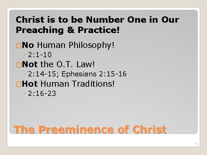 Christ is to be Number One in Our Preaching & Practice! �No Human ◦