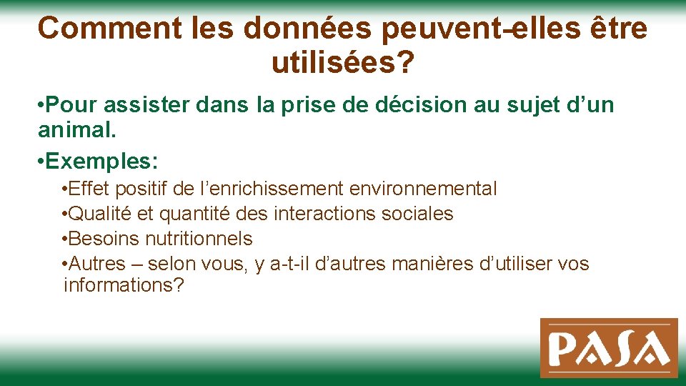 Comment les données peuvent-elles être utilisées? • Pour assister dans la prise de décision