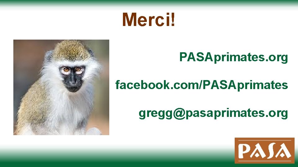 Merci! PASAprimates. org facebook. com/PASAprimates gregg@pasaprimates. org 