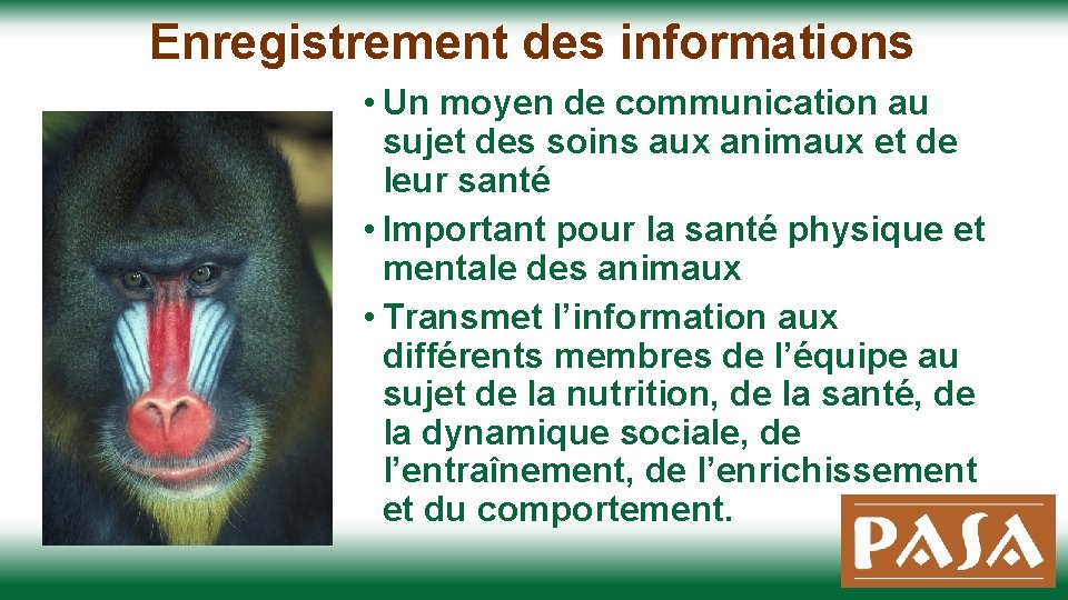 Enregistrement des informations • Un moyen de communication au sujet des soins aux animaux