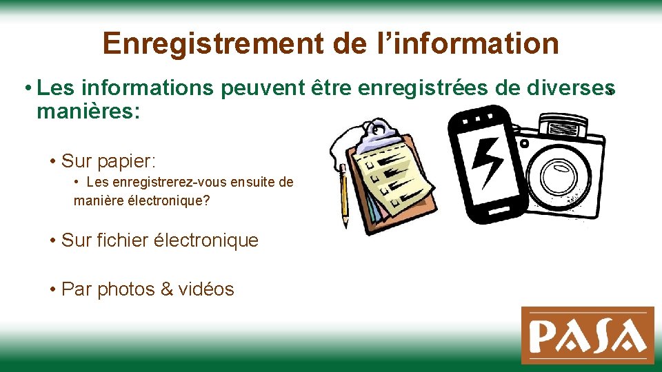 Enregistrement de l’information • Les informations peuvent être enregistrées de diverses manières: • Sur