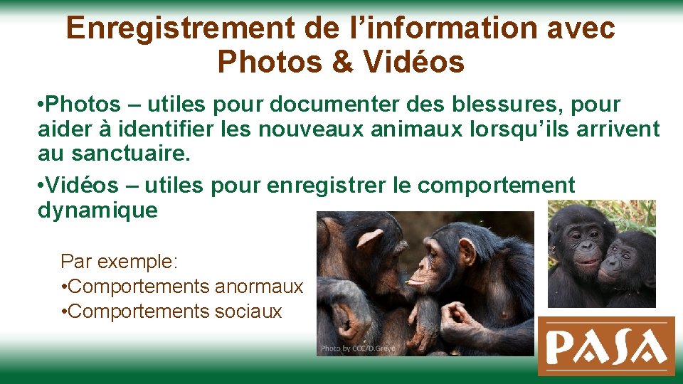 Enregistrement de l’information avec Photos & Vidéos • Photos – utiles pour documenter des