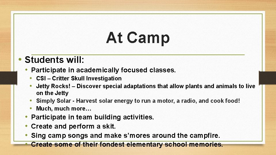 At Camp • Students will: • Participate in academically focused classes. • CSI –