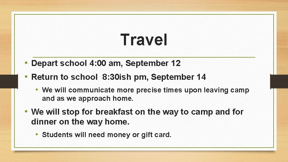 Travel • Depart school 4: 00 am, September 12 • Return to school 8: