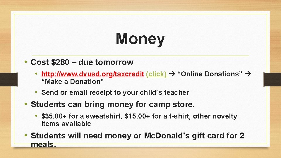 Money • Cost $280 – due tomorrow • http: //www. dvusd. org/taxcredit (click) “Online