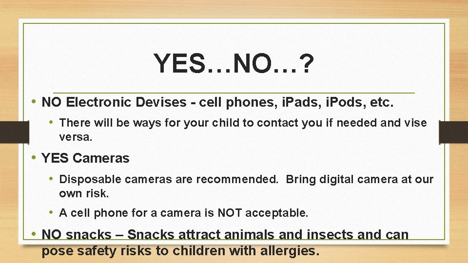 YES…NO…? • NO Electronic Devises - cell phones, i. Pads, i. Pods, etc. •