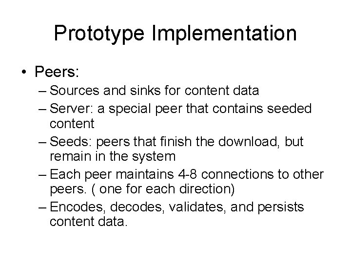 Prototype Implementation • Peers: – Sources and sinks for content data – Server: a