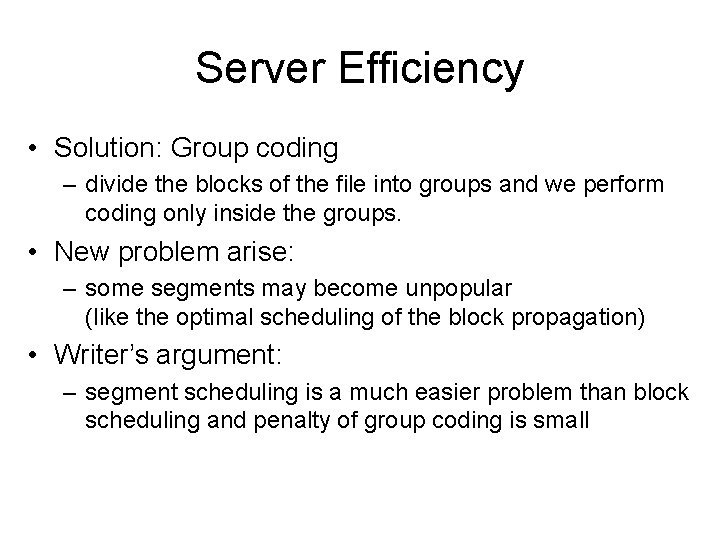 Server Efficiency • Solution: Group coding – divide the blocks of the file into