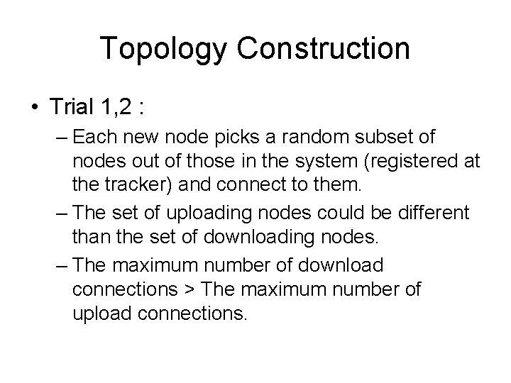Topology Construction • Trial 1, 2 : – Each new node picks a random