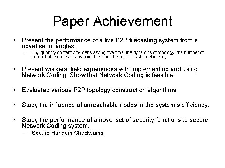 Paper Achievement • Present the performance of a live P 2 P filecasting system