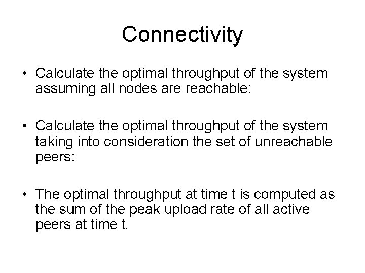 Connectivity • Calculate the optimal throughput of the system assuming all nodes are reachable: