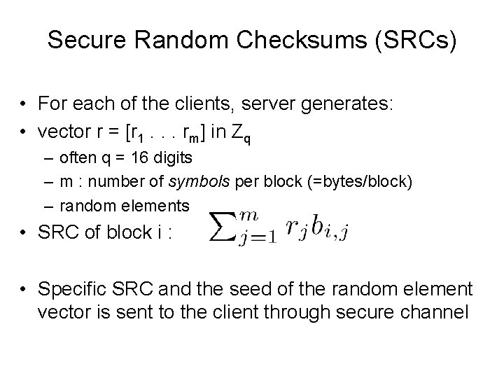 Secure Random Checksums (SRCs) • For each of the clients, server generates: • vector