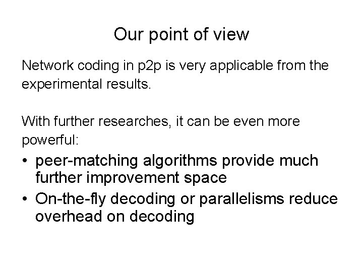 Our point of view Network coding in p 2 p is very applicable from