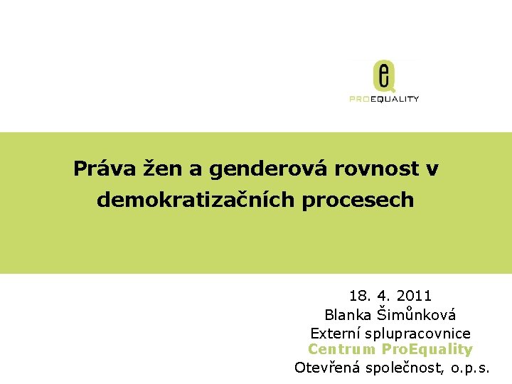 Práva žen a & genderová rovnost v Gender Microcredits demokratizačních procesech 18. 4. 2011