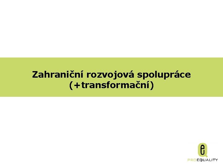 Zahraniční rozvojová spolupráce (+transformační) 