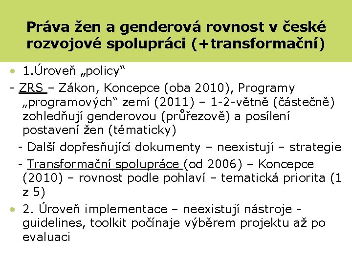 Práva žen a genderová rovnost v české rozvojové spolupráci (+transformační) • 1. Úroveň „policy“