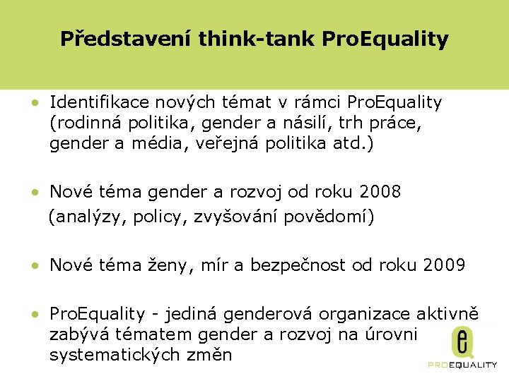 Představení think-tank Pro. Equality • Identifikace nových témat v rámci Pro. Equality (rodinná politika,