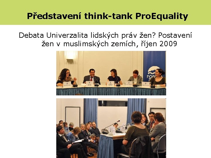 Představení Pro. Equality Příklady aktivit think-tank na zvyšování povědomí Debata Univerzalita lidských práv žen?