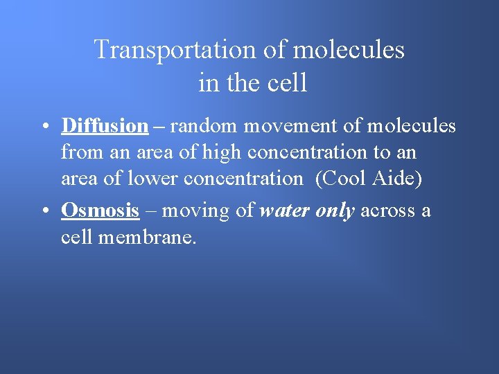 Transportation of molecules in the cell • Diffusion – random movement of molecules from