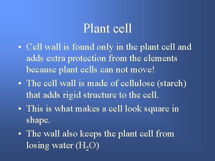 Plant cell • Cell wall is found only in the plant cell and adds