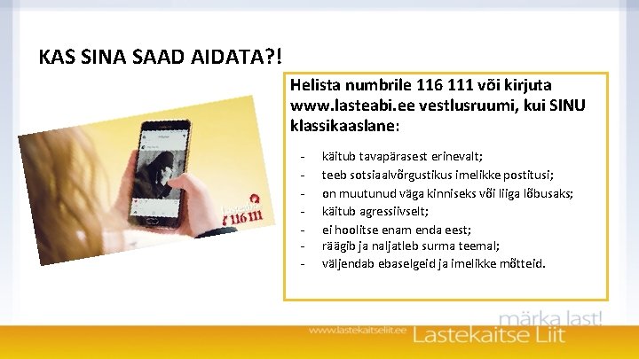 KAS SINA SAAD AIDATA? ! Helista numbrile 116 111 või kirjuta www. lasteabi. ee