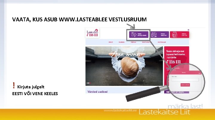 VAATA, KUS ASUB WWW. LASTEABI. EE VESTLUSRUUM ! Kirjuta julgelt EESTI VÕI VENE KEELES VAATA, KUS ASUB WWW. LASTEABI. EE VESTLUSRUUM ! Kirjuta julgelt EESTI VÕI VENE KEELES