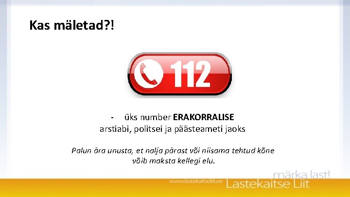 Kas mäletad? ! - üks number ERAKORRALISE arstiabi, politsei ja päästeameti jaoks Palun ära Kas mäletad? ! - üks number ERAKORRALISE arstiabi, politsei ja päästeameti jaoks Palun ära