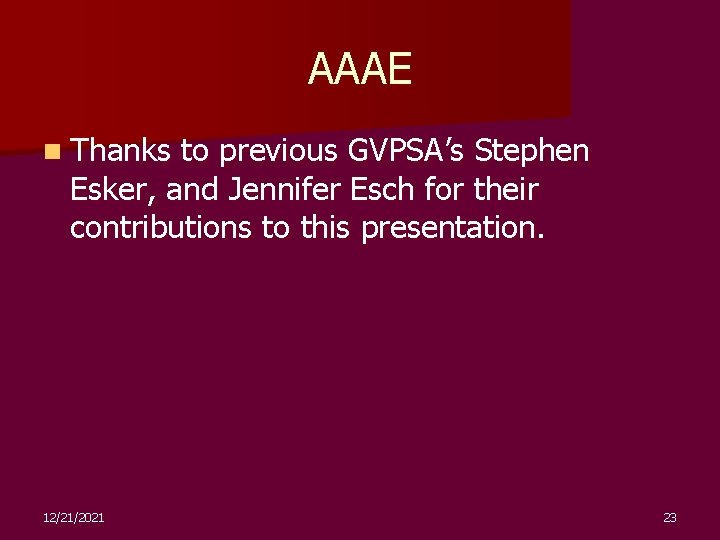 AAAE n Thanks to previous GVPSA’s Stephen Esker, and Jennifer Esch for their contributions